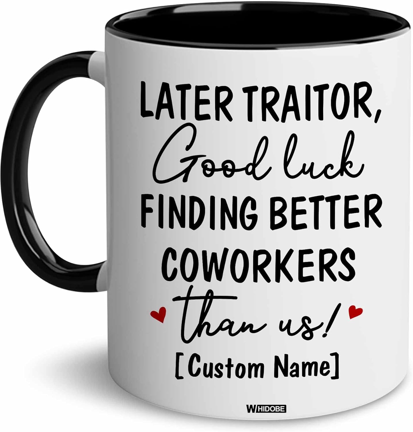 WHIDOBE Personalized Later Traitor Good Luck Finding Better Coworkers Than Us Mug, Co Worker Leaving Cup Woman, Good Bye, Going Away Mug for Coworker Men, Funny Farewell, Boss, Custom Name