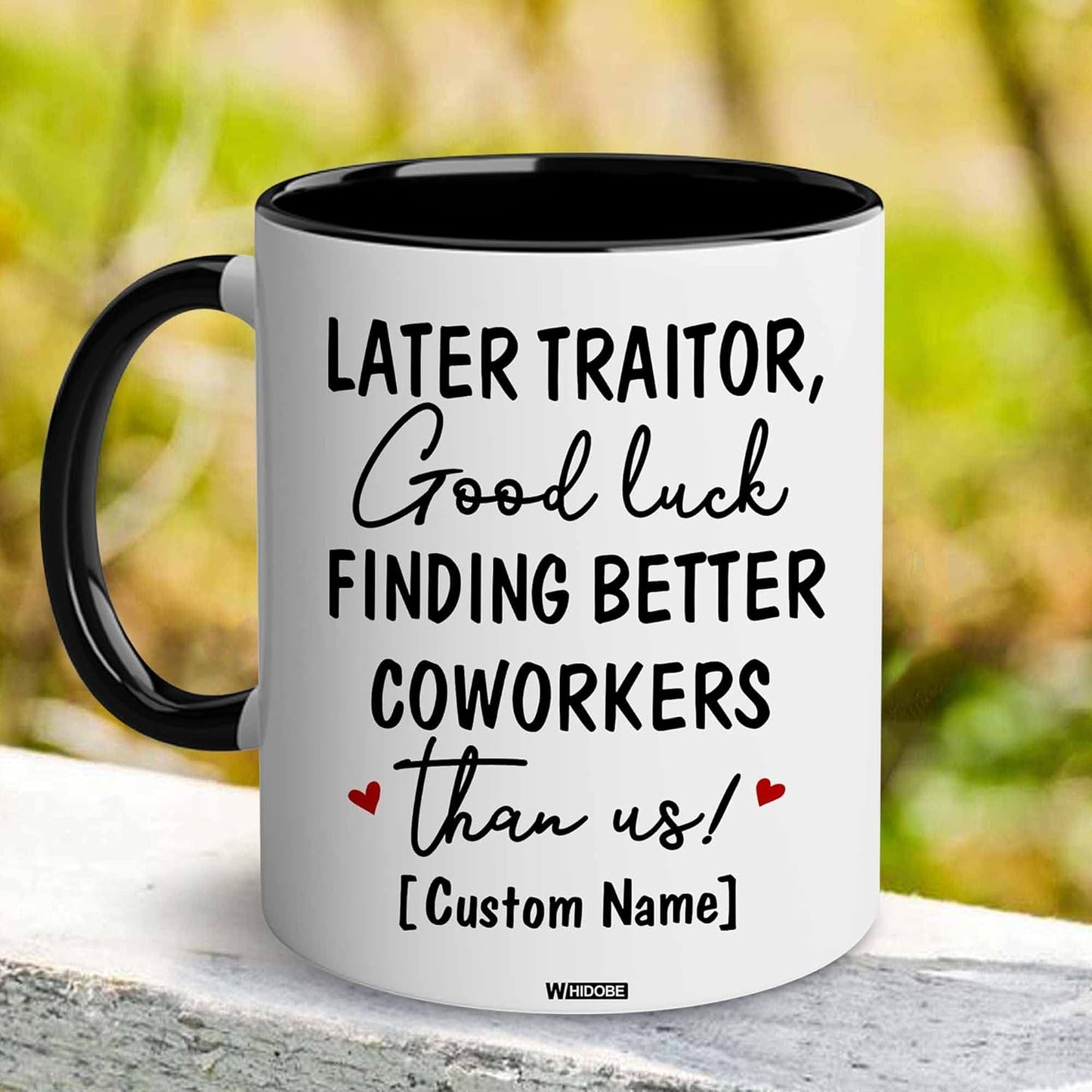 WHIDOBE Personalized Later Traitor Good Luck Finding Better Coworkers Than Us Mug, Co Worker Leaving Cup Woman, Good Bye, Going Away Mug for Coworker Men, Funny Farewell, Boss, Custom Name